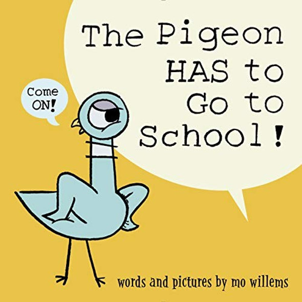 The Pigeon HAS to Go to School! front cover by Mo Willems, ISBN: 1368046452
