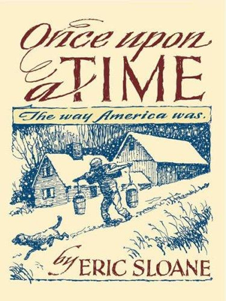 Once Upon a Time: The Way America Was front cover by Eric Sloane, ISBN: 0486444112