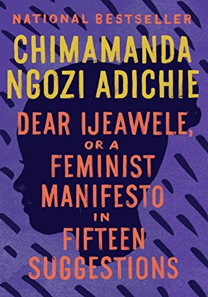 Dear Ijeawele, or A Feminist Manifesto in Fifteen Suggestions front cover by Chimamanda Ngozi Adichie, ISBN: 0525434801