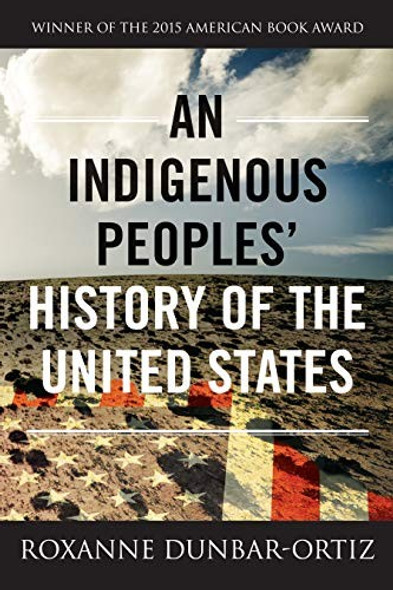 An Indigenous Peoples' History of the United States (ReVisioning American History) front cover by Roxanne Dunbar-Ortiz, ISBN: 0807057835