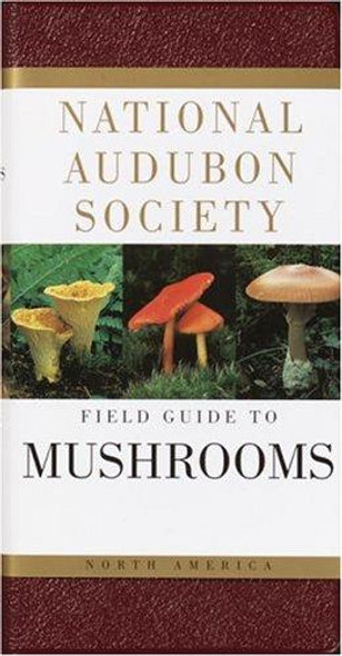 Field Guide to North American Mushrooms (National Audubon Society Field Guide Series) front cover by National Audubon Society, Gary H. Lincoff, ISBN: 0394519922