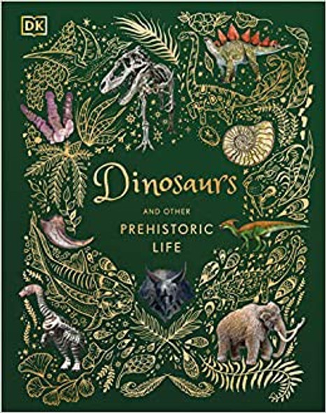 Dinosaurs and Other Prehistoric Life front cover by Professor Anusuya Chinsamy-Turan, ISBN: 0744039436