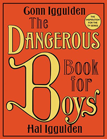 The Dangerous Book for Boys front cover by Conn Iggulden, Hal Iggulden, ISBN: 0062208977