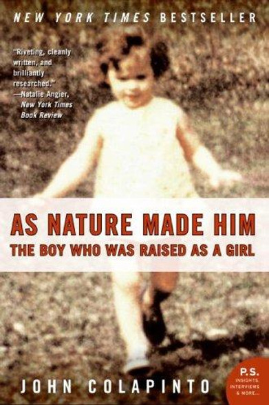 As Nature Made Him: The Boy Who Was Raised as a Girl front cover by John Colapinto, ISBN: 0061120561