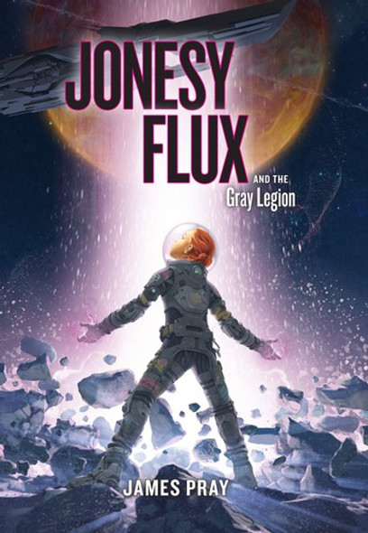 Jonesy Flux and the Gray Legion (Volume 1) front cover by James Pray, ISBN: 1454938358