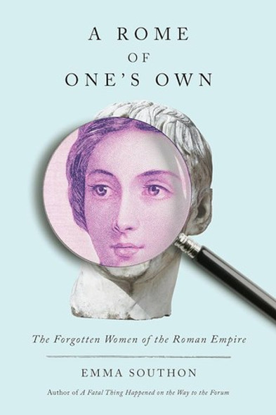 A Rome of One's Own: The Forgotten Women of the Roman Empire front cover by Emma Southon, ISBN: 1419760181