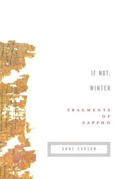 If Not, Winter: Fragments of Sappho front cover by Sappho, Anne Carson, ISBN: 0375724516