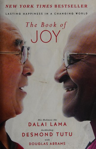 The Book of Joy: Lasting Happiness in a Changing World front cover by Dalai Lama, Desmond Tutu, Douglas Carlton Abrams, ISBN: 0399185046