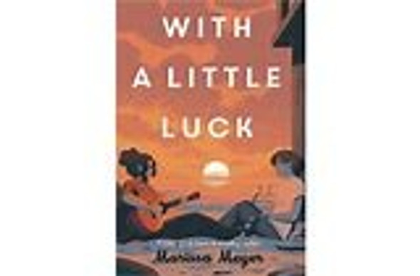 With a Little Luck front cover by Marissa Meyer, ISBN: 1250618932