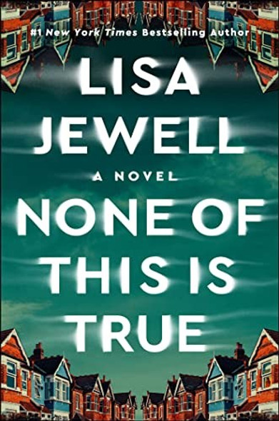 None of This Is True: A Novel front cover by Lisa Jewell, ISBN: 1982179007