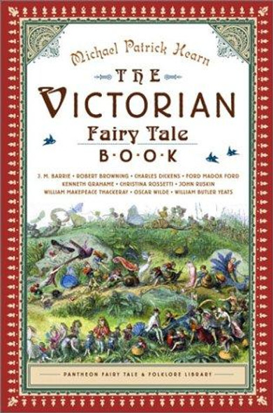 The Victorian Fairy Tale Book (The Pantheon Fairy Tale and Folklore Library) front cover by Michael Patrick Hearn, ISBN: 0375714553