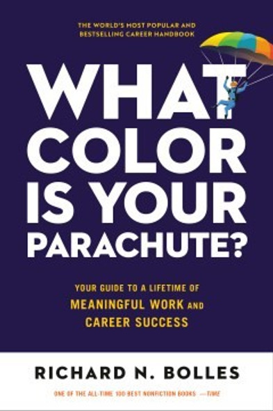 What Color Is Your Parachute?: Your Guide to a Lifetime of Meaningful Work and Career Success front cover by Richard N. Bolles, ISBN: 1984861204