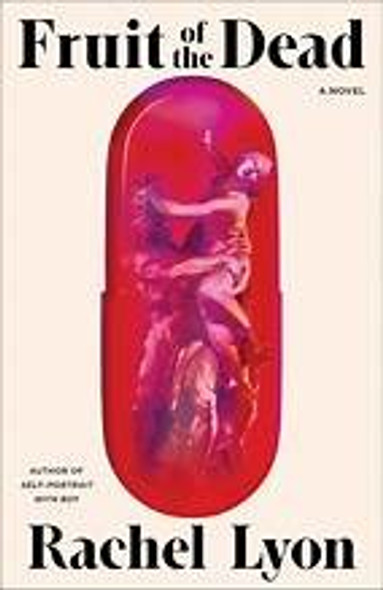 Fruit of the Dead: A Novel front cover by Rachel Lyon, ISBN: 1668020858