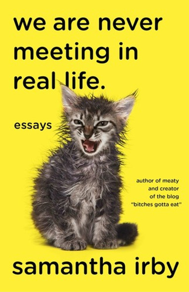 We Are Never Meeting in Real Life: Essays front cover by Samantha Irby, ISBN: 1101912197