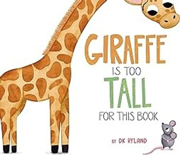 Giraffe Is Too Tall for This Book front cover by DK Ryland, ISBN: 1645679853