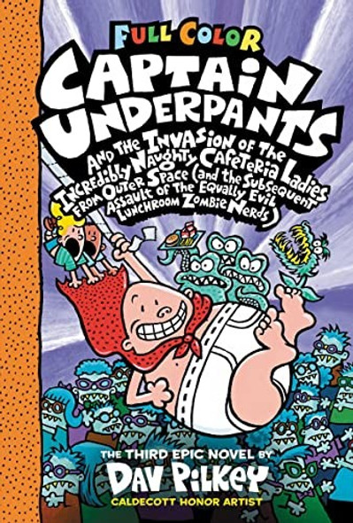 Captain Underpants and the Invasion of the Incredibly Naughty Cafeteria Ladies from Outer Space: Color Edition (Captain Underpants #3) front cover by Dav Pilkey, ISBN: 1338864319