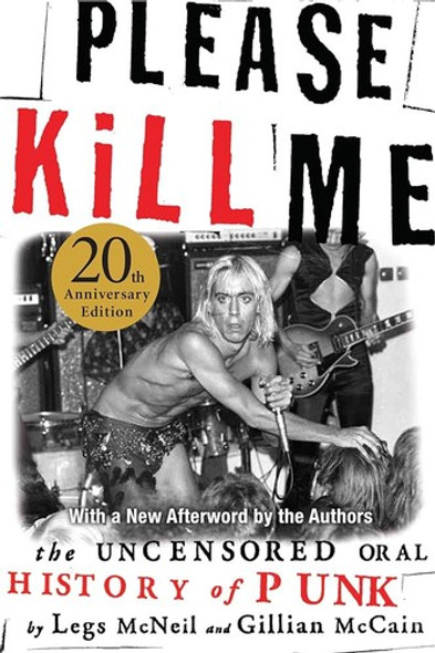 Please Kill Me: The Uncensored Oral History of Punk front cover by Legs McNeil,Gillian McCain, ISBN: 0802125360