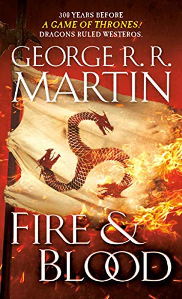 Fire & Blood (A Song of Ice and Fire) front cover by George R. R. Martin, ISBN: 0593357531