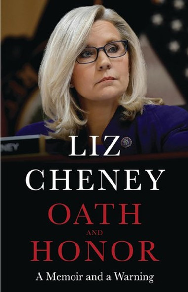 Oath and Honor: A Memoir and a Warning front cover by Liz Cheney, ISBN: 0316572063
