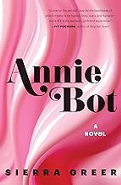 Annie Bot: A Novel front cover by Sierra Greer, ISBN: 0063312697