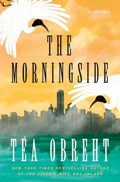 The Morningside: A Novel front cover by Téa Obreht, ISBN: 1984855506