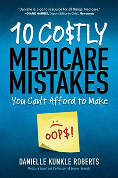 10 Costly Medicare Mistakes You Can't Afford to Make front cover by Danielle  Kunkle Roberts, ISBN: 1735378615