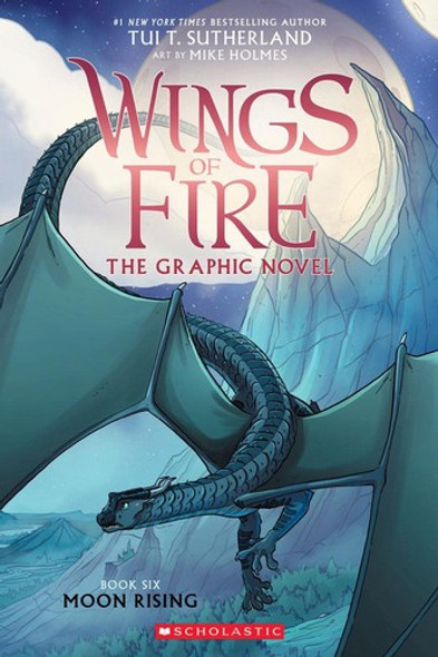 Moon Rising 6 Wings of Fire Graphic Novel front cover by Tui T. Sutherland, ISBN: 1338730894