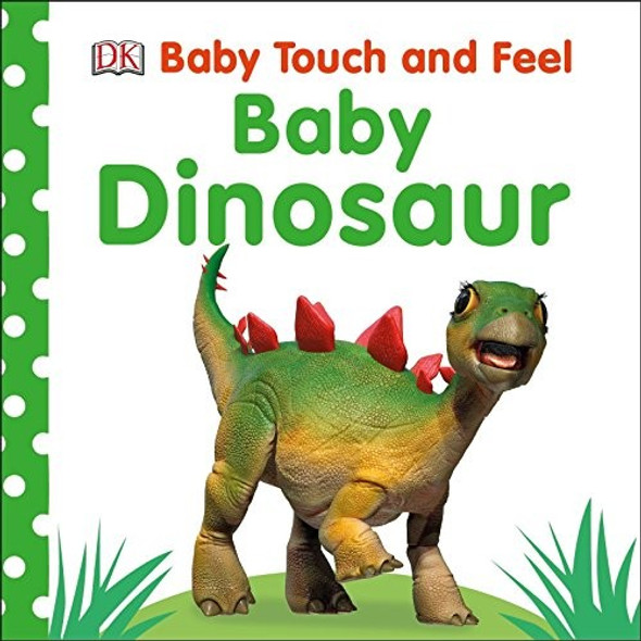 Baby Dinosaur (Baby Touch and Feel) front cover by DK, ISBN: 1465468412
