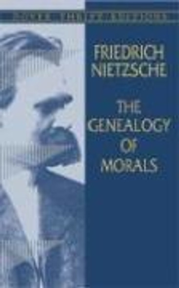 The Genealogy of Morals (Dover Thrift Editions) front cover by Friedrich Nietzsche, ISBN: 0486426912