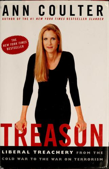 Treason: Liberal Treachery From the Cold War to the War On Terrorism front cover by Ann Coulter, ISBN: 1400050308