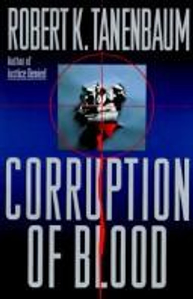 Corruption of Blood front cover by Robert K. Tanenbaum, ISBN: 0525938702