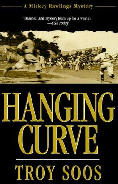 Hanging Curve (Mickey Rawlings Baseball Mysteries) front cover by Troy Soos, ISBN: 1575664550