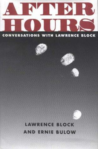 After Hours: Conversations With Lawrence Block front cover by Lawrence Block,Ernie Bulow, ISBN: 0826315836
