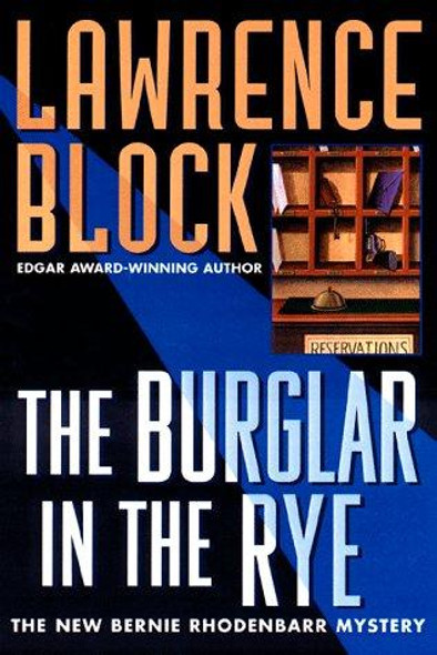 The Burglar in the Rye: A New Bernie Rhodenbarr Mystery front cover by Lawrence Block, ISBN: 0525945008