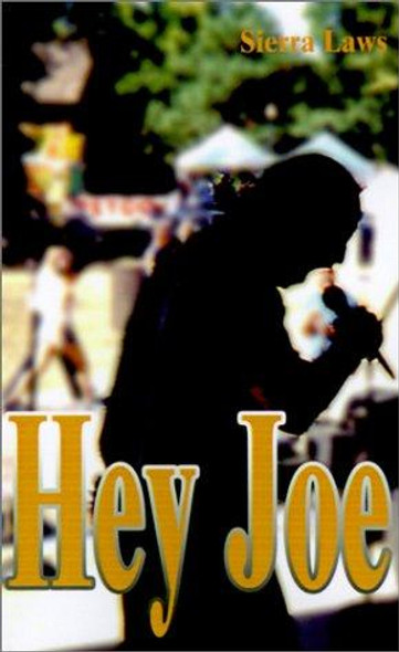 Hey Joe front cover by Sierra Laws, ISBN: 0595208754