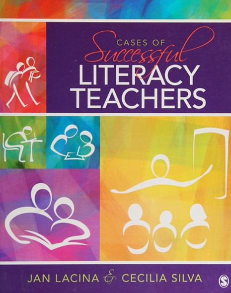 Cases of Successful Literacy Teachers front cover by Cecilia S. Silva, Jan Lacina, ISBN: 1412956439