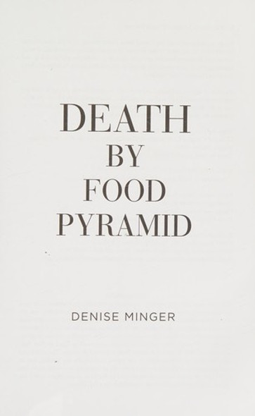 Death by Food Pyramid: How Shoddy Science, Sketchy Politics and Shady Special Interests Have Ruined Our Health front cover by Denise Minger, ISBN: 0984755128