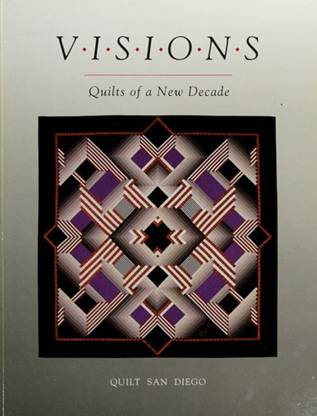 Visions: Quilts of a New Decade : Eighty Three Quilts from the Exhibition Visions a New Decade front cover by Deborah Bird Timby, ISBN: 0914881272