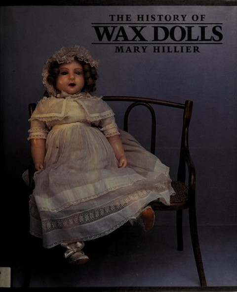 History of Wax Dolls front cover by Hillier, Mary, ISBN: 0875882374