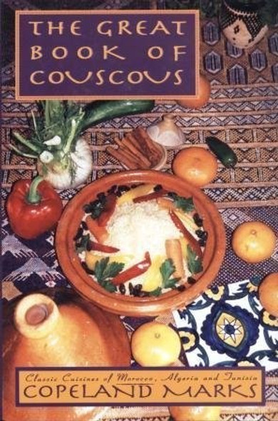 Great Book of Couscous: Classic Cuisines of Morocco, Algeria and Tunisia front cover by Copeland Marks, ISBN: 1556114206