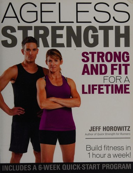 Ageless Strength: Strong and Fit for a Lifetime front cover by Jeff Horowitz, ISBN: 193771571X