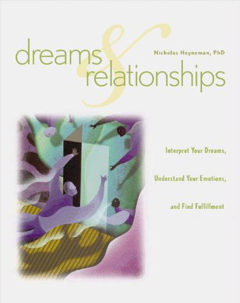 Dreams & Relationships: Interpret Your Dreams, Understand Your Emotions, and Find Fulfillment front cover by Nicholas Heyneman, ISBN: 0811825272