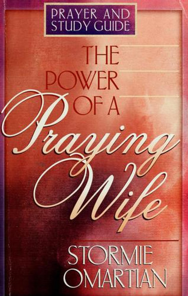 The Power of a Praying Wife: Prayer and Study Guide front cover by Stormie Omartian, ISBN: 0736903178