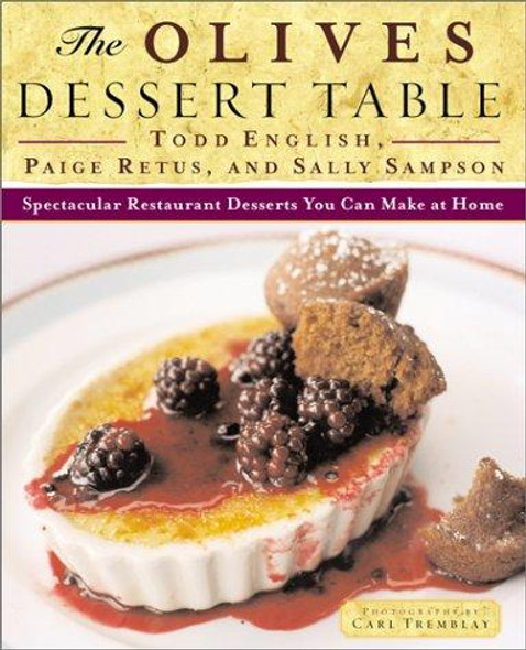 The Olives Dessert Table: Spectacular Restaurant Desserts You Can Make at Home front cover by Todd English,Paige Retus,Sally Sampson, ISBN: 0684823357