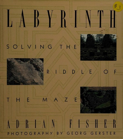 Labyrinth: Solving the Riddle of the Maze front cover by Adrian Fisher, ISBN: 0517580993