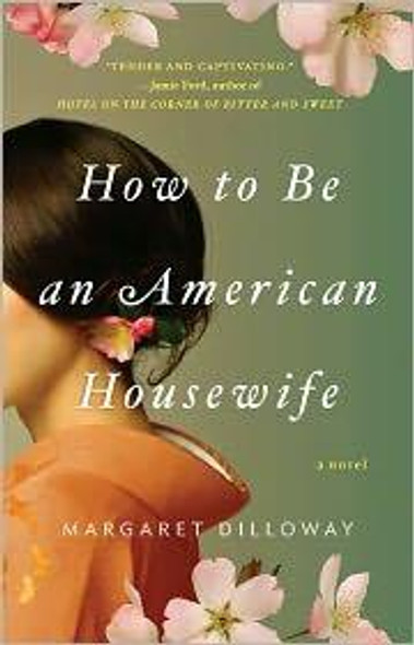 How to Be an American Housewife front cover by Margaret Dilloway, ISBN: 0425241297