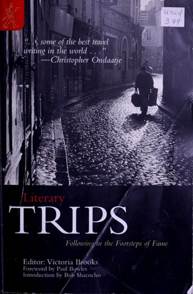 Literary Trips: Following In the Footsteps of Fame front cover by Victoria Brooks, Paul Bowles, Bob Shacochis, ISBN: 0965217191