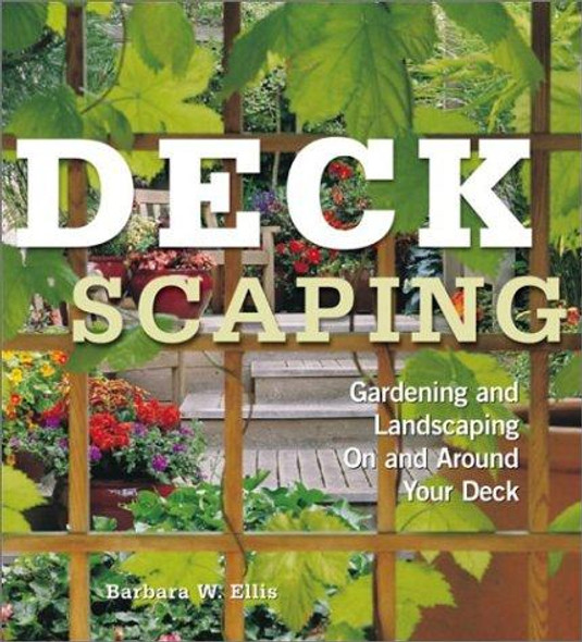Deckscaping: Gardening and Landscaping On and Around Your Deck front cover by Barbara W. Ellis, ISBN: 1580174590