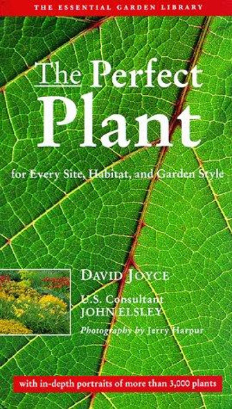 The Perfect Plant: For Every Site, Habitat, and Garden Style front cover by David Joyce, ISBN: 1556706073