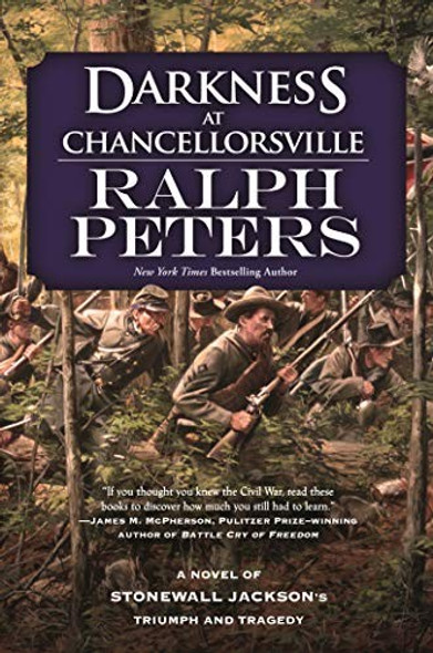 Darkness at Chancellorsville: A Novel of Stonewall Jackson's Triumph and Tragedy front cover by Ralph Peters, ISBN: 0765381737